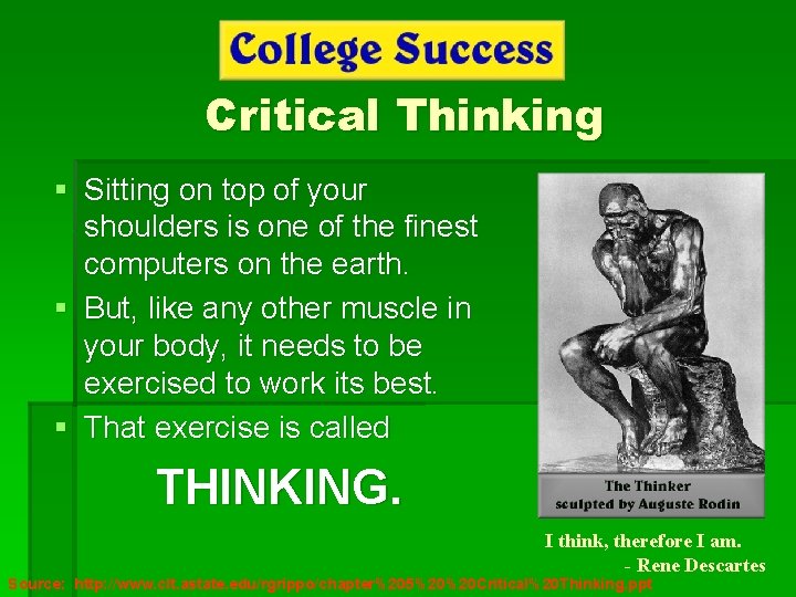 Critical Thinking § Sitting on top of your shoulders is one of the finest