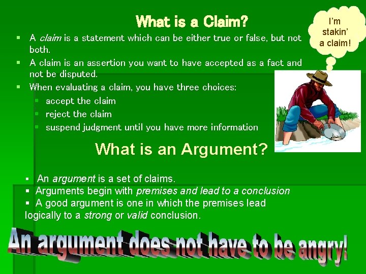 What is a Claim? § A claim is a statement which can be either
