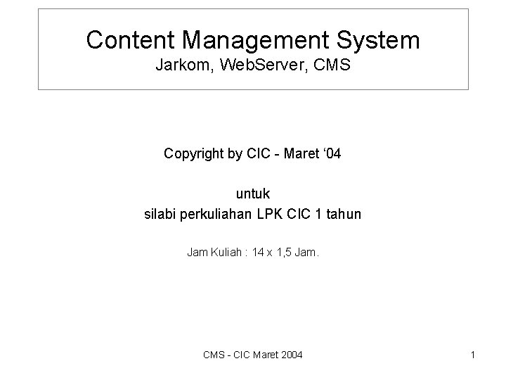 Content Management System Jarkom, Web. Server, CMS Copyright by CIC - Maret ‘ 04