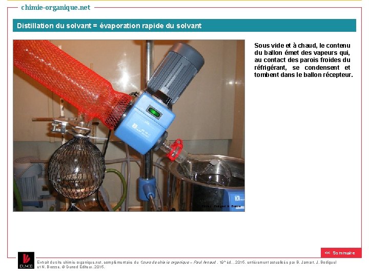 chimie-organique. net Distillation du solvant = évaporation rapide du solvant Sous vide et à