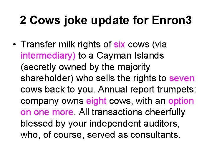2 Cows joke update for Enron 3 • Transfer milk rights of six cows