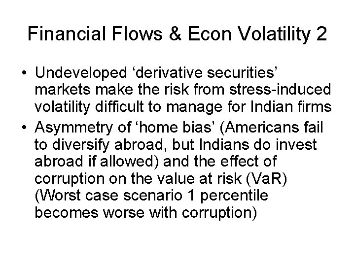 Financial Flows & Econ Volatility 2 • Undeveloped ‘derivative securities’ markets make the risk