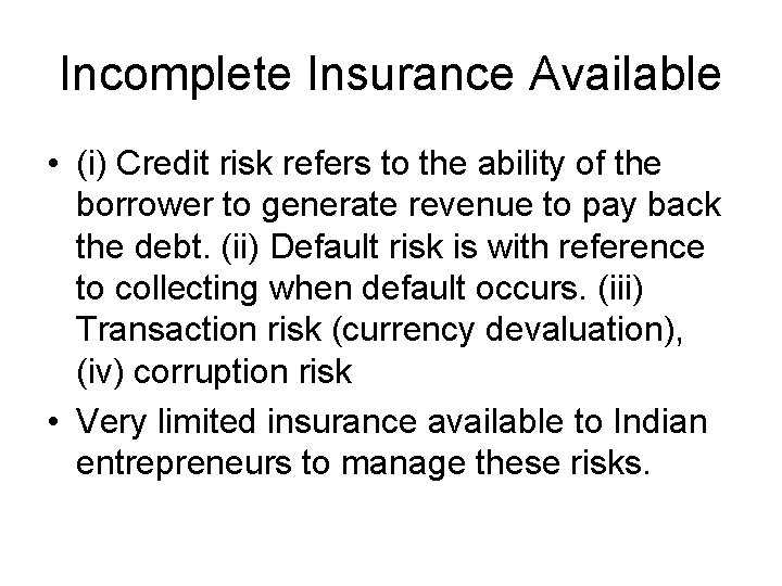 Incomplete Insurance Available • (i) Credit risk refers to the ability of the borrower