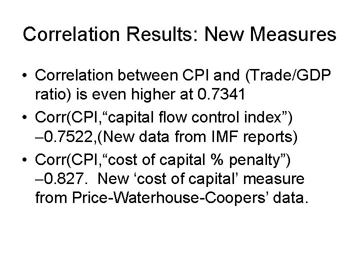 Correlation Results: New Measures • Correlation between CPI and (Trade/GDP ratio) is even higher