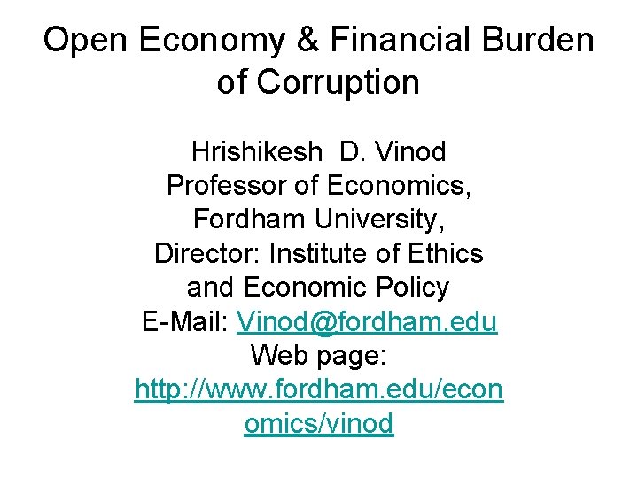 Open Economy & Financial Burden of Corruption Hrishikesh D. Vinod Professor of Economics, Fordham