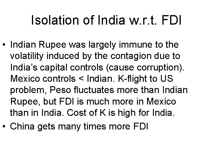 Isolation of India w. r. t. FDI • Indian Rupee was largely immune to