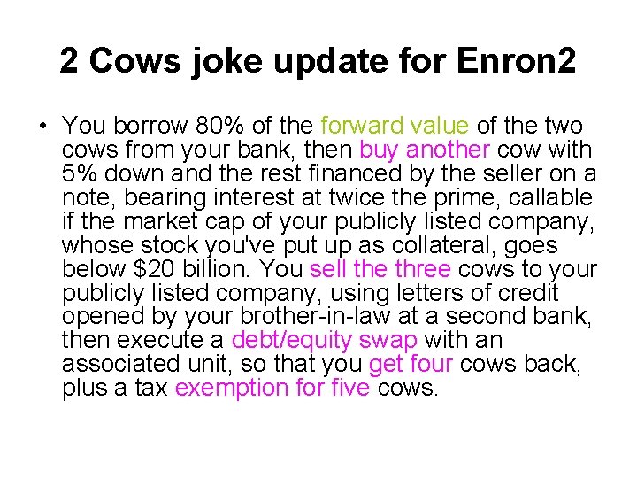 2 Cows joke update for Enron 2 • You borrow 80% of the forward