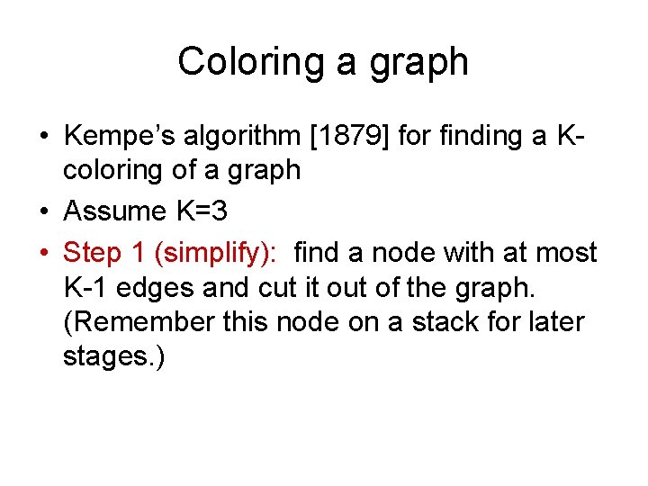 Coloring a graph • Kempe’s algorithm [1879] for finding a Kcoloring of a graph