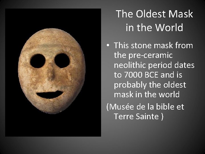 The Oldest Mask in the World • This stone mask from the pre-ceramic neolithic