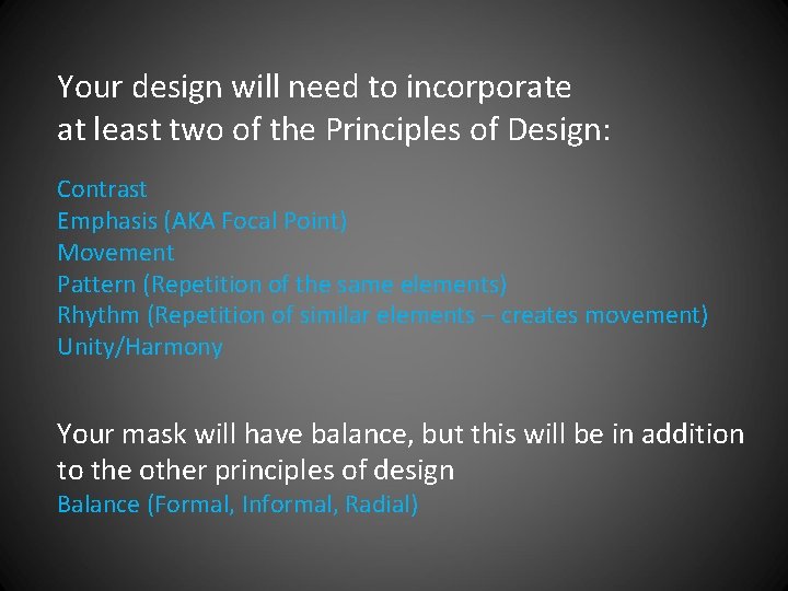 Your design will need to incorporate at least two of the Principles of Design: