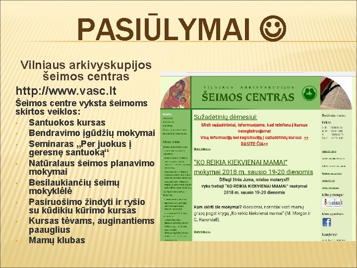 PASIŪLYMAI Vilniaus arkivyskupijos šeimos centras http: //www. vasc. lt Šeimos centre vyksta šeimoms skirtos
