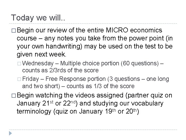 Today we will. . � Begin our review of the entire MICRO economics course