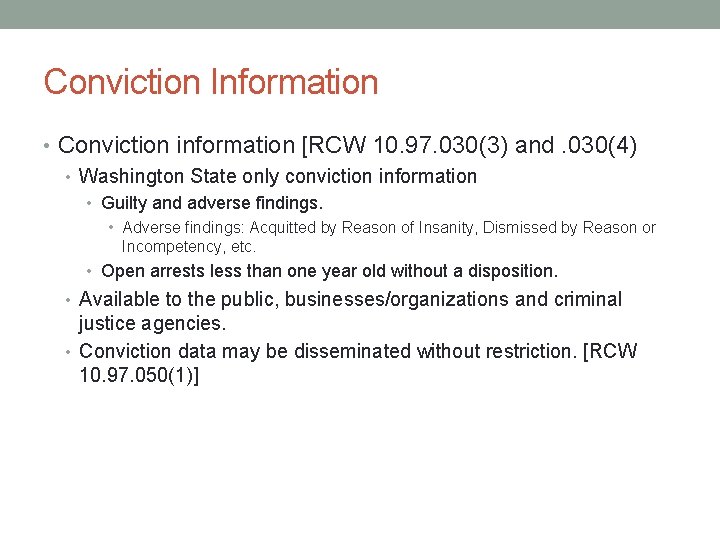 Conviction Information • Conviction information [RCW 10. 97. 030(3) and. 030(4) • Washington State
