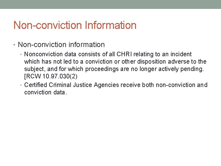 Non-conviction Information • Non-conviction information • Nonconviction data consists of all CHRI relating to