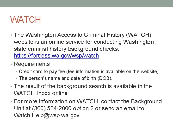 WATCH • The Washington Access to Criminal History (WATCH) website is an online service