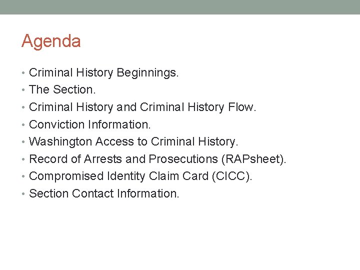 Agenda • Criminal History Beginnings. • The Section. • Criminal History and Criminal History