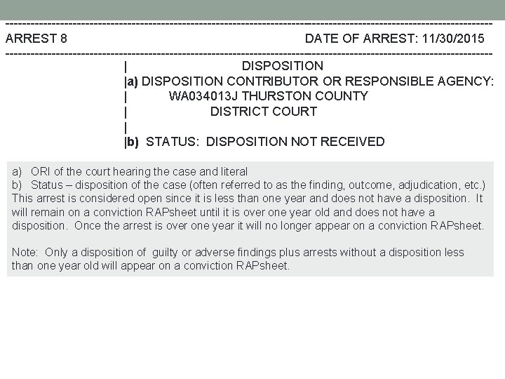 ----------------------------------------------------------ARREST 8 DATE OF ARREST: 11/30/2015 ----------------------------------------------------------| DISPOSITION |a) DISPOSITION CONTRIBUTOR OR RESPONSIBLE AGENCY: