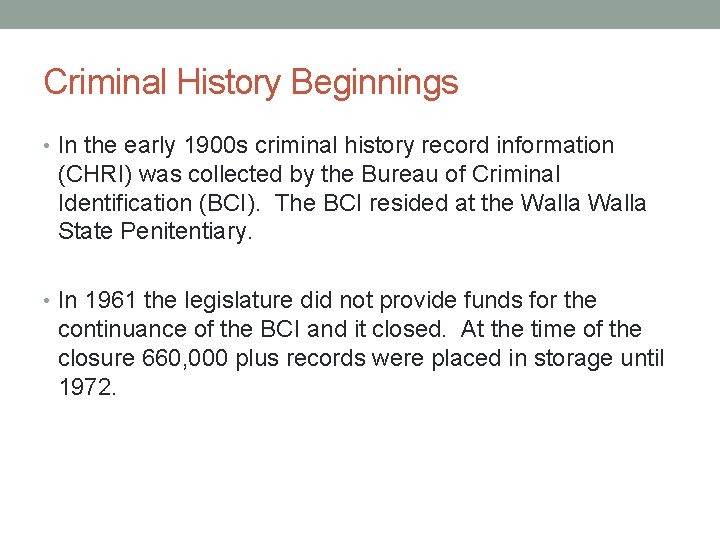 Criminal History Beginnings • In the early 1900 s criminal history record information (CHRI)