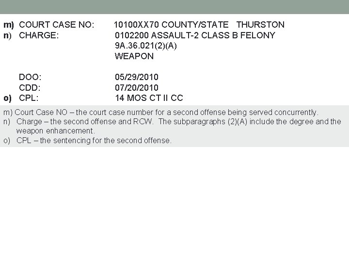 m) COURT CASE NO: 10100 XX 70 COUNTY/STATE THURSTON n) CHARGE: 0102200 ASSAULT-2 CLASS