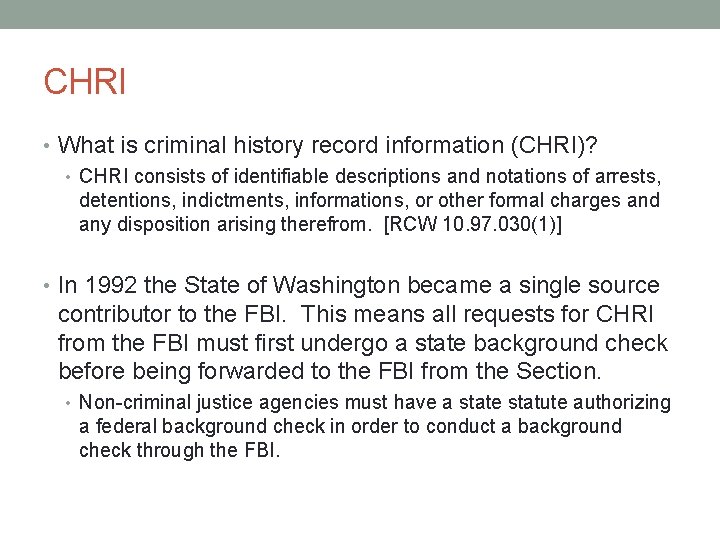 CHRI • What is criminal history record information (CHRI)? • CHRI consists of identifiable