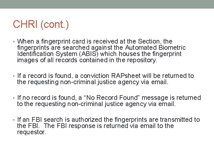 CHRI (cont. ) • When a fingerprint card is received at the Section, the