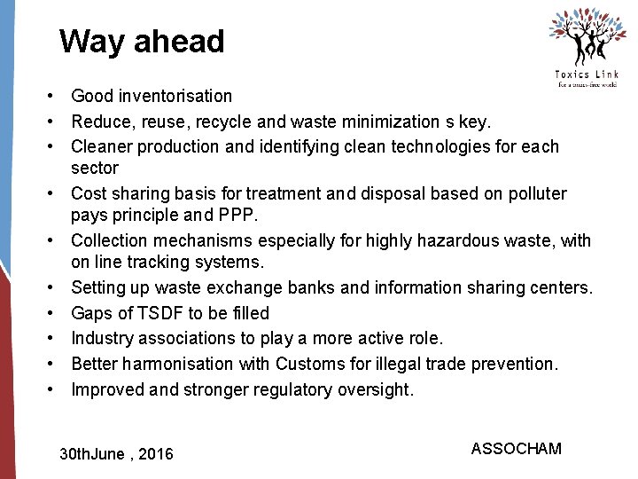 Way ahead • Good inventorisation • Reduce, reuse, recycle and waste minimization s key.