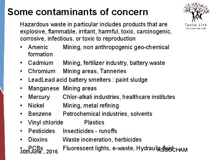 Some contaminants of concern Hazardous waste in particular includes products that are explosive, flammable,