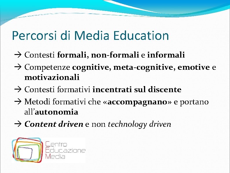 Percorsi di Media Education Contesti formali, non-formali e informali Competenze cognitive, meta-cognitive, emotive e