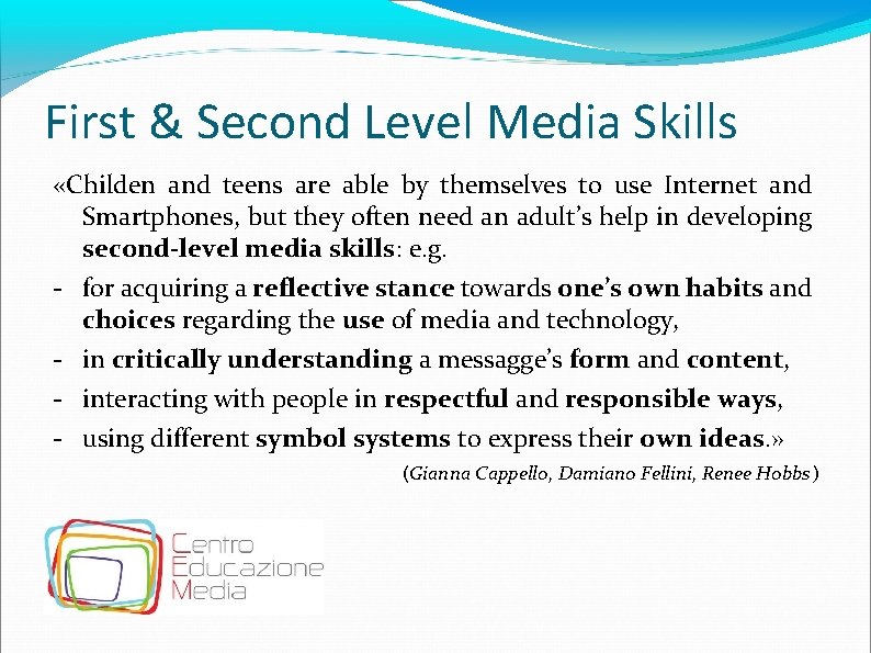 First & Second Level Media Skills «Childen and teens are able by themselves to