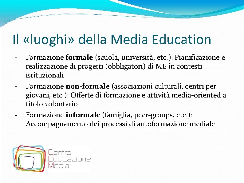 Il «luoghi» della Media Education - Formazione formale (scuola, università, etc. ): Pianificazione e