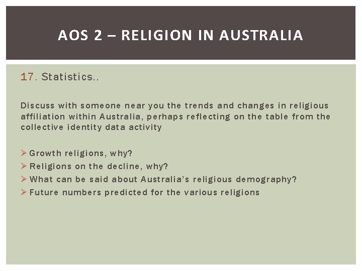 AOS 2 – RELIGION IN AUSTRALIA 17. Statistics. . Discuss with someone near you