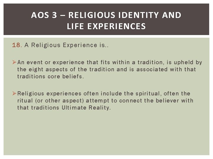 AOS 3 – RELIGIOUS IDENTITY AND LIFE EXPERIENCES 18. A Religious Experience is. .
