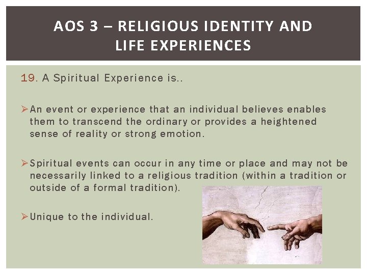 AOS 3 – RELIGIOUS IDENTITY AND LIFE EXPERIENCES 19. A Spiritual Experience is. .