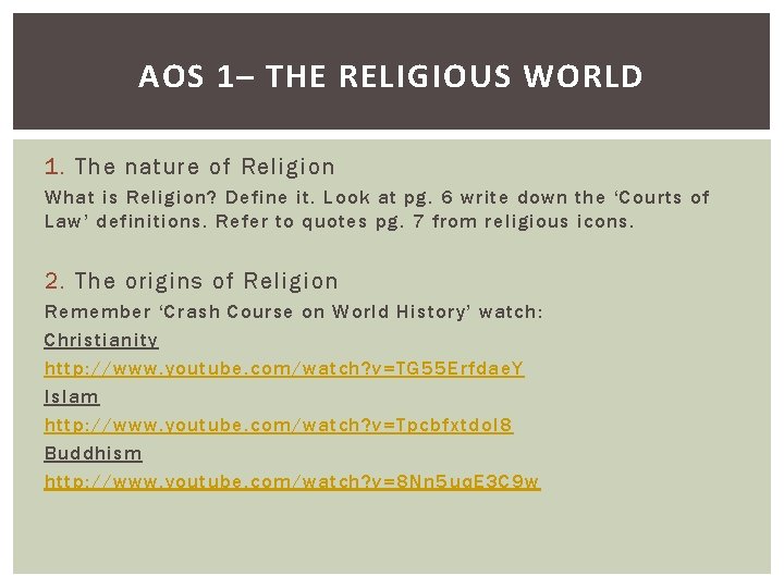 AOS 1– THE RELIGIOUS WORLD 1. The nature of Religion What is Religion? Define