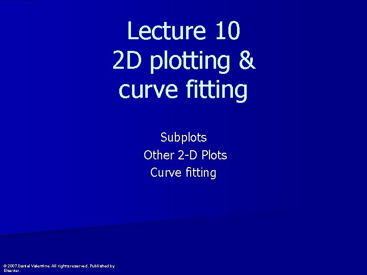 Lecture 10 2 D plotting & curve fitting Subplots Other 2 -D Plots Curve