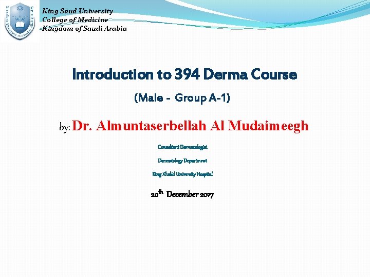 King Saud University College of Medicine Kingdom of Saudi Arabia Introduction to 394 Derma
