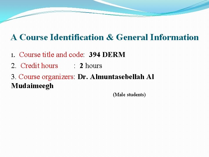 A Course Identification & General Information 1. Course title and code: 394 DERM 2.