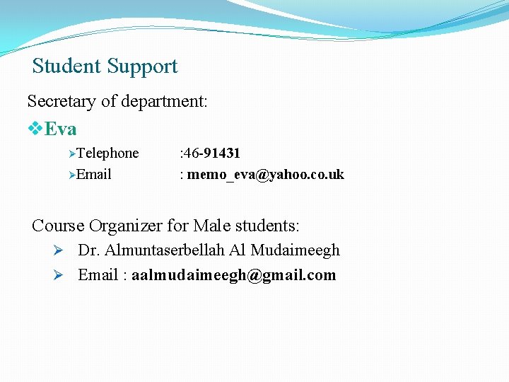  Student Support Secretary of department: v. Eva ØTelephone ØEmail : 46 -91431 :