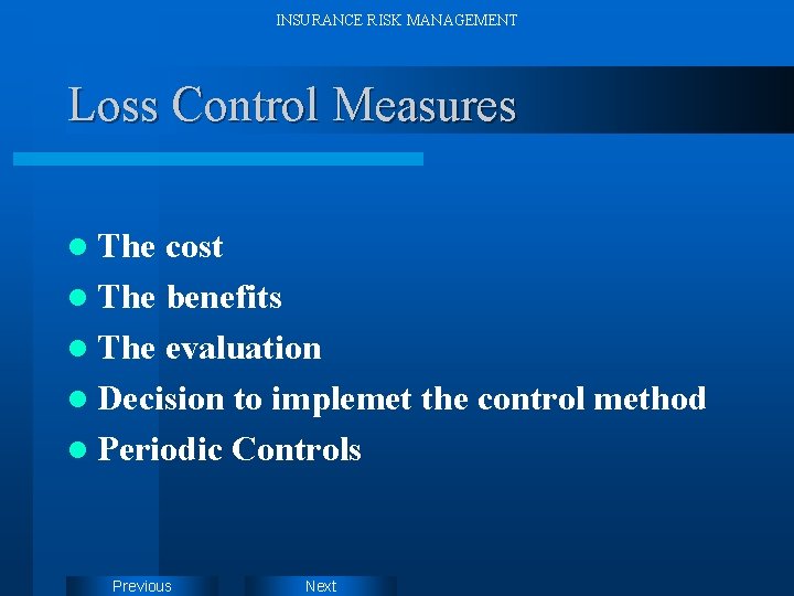 INSURANCE RISK MANAGEMENT Loss Control Measures l The cost l The benefits l The
