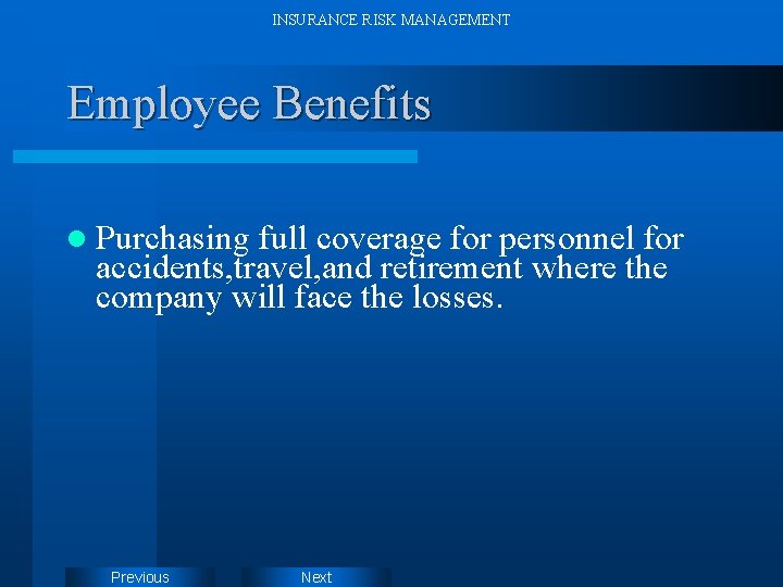 INSURANCE RISK MANAGEMENT Employee Benefits l Purchasing full coverage for personnel for accidents, travel,