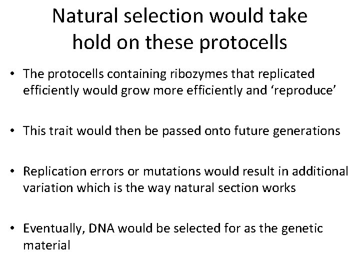 Natural selection would take hold on these protocells • The protocells containing ribozymes that