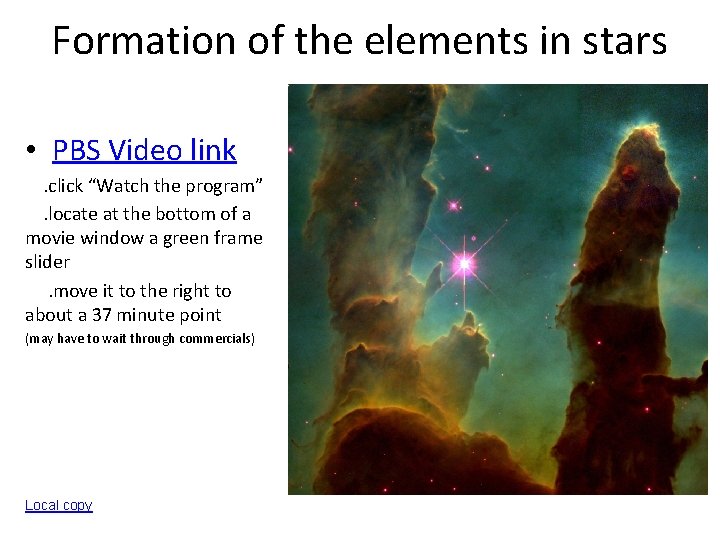 Formation of the elements in stars • PBS Video link. click “Watch the program”. Formation of the elements in stars • PBS Video link. click “Watch the program”.