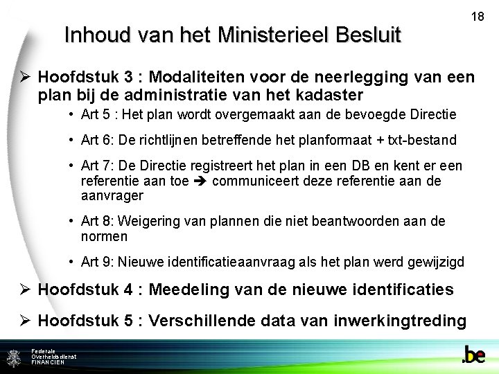 Inhoud van het Ministerieel Besluit 18 Ø Hoofdstuk 3 : Modaliteiten voor de neerlegging