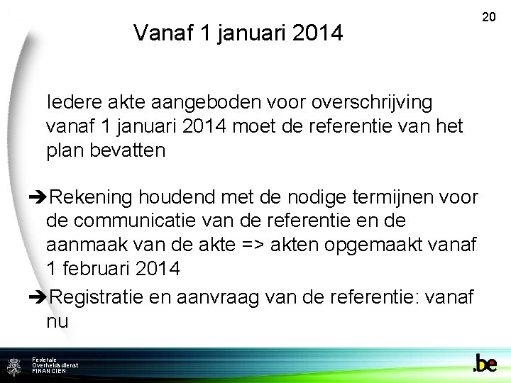 Vanaf 1 januari 2014 20 Iedere akte aangeboden voor overschrijving vanaf 1 januari 2014