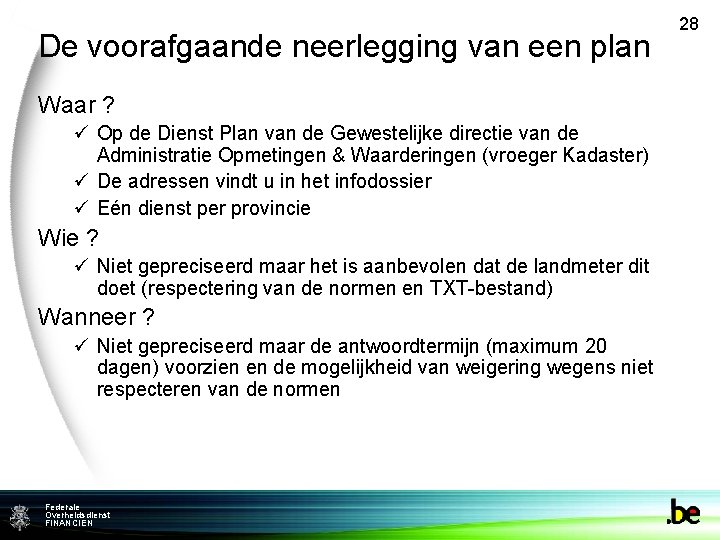 De voorafgaande neerlegging van een plan Waar ? ü Op de Dienst Plan van