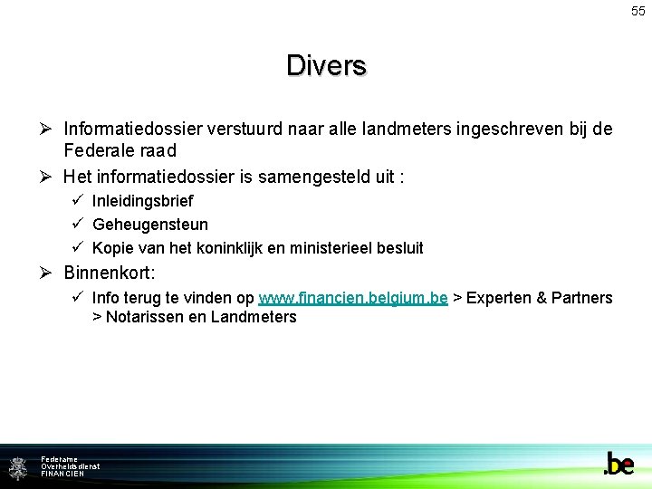 55 Divers Ø Informatiedossier verstuurd naar alle landmeters ingeschreven bij de Federale raad Ø
