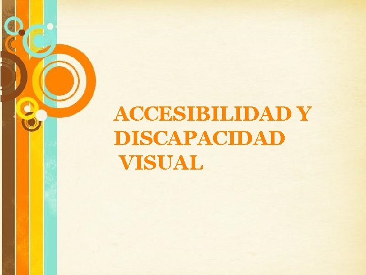 ACCESIBILIDAD Y DISCAPACIDAD VISUAL Free Powerpoint Templates Page 1 