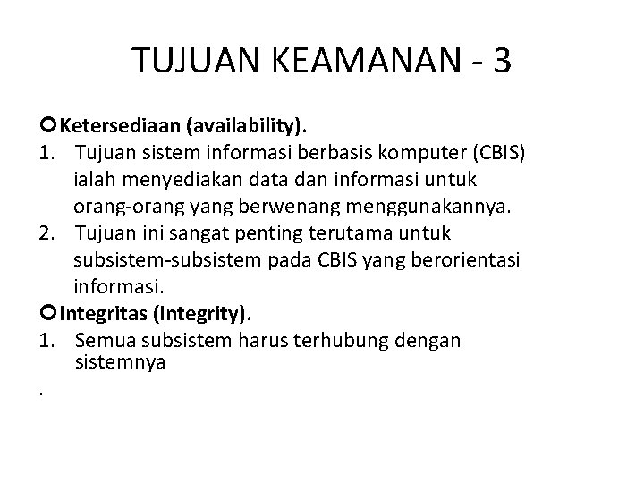 TUJUAN KEAMANAN - 3 Ketersediaan (availability). 1. Tujuan sistem informasi berbasis komputer (CBIS) ialah