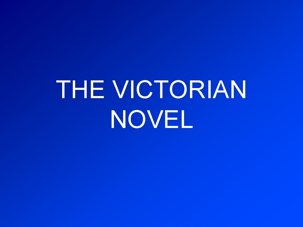 THE VICTORIAN NOVEL 