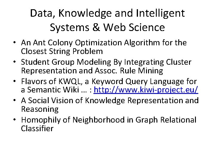 Data, Knowledge and Intelligent Systems & Web Science • An Ant Colony Optimization Algorithm